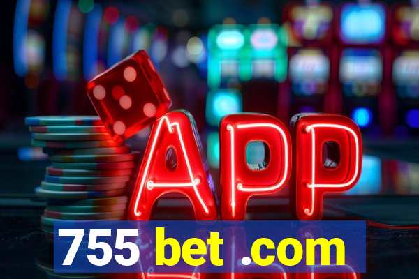 755 bet .com